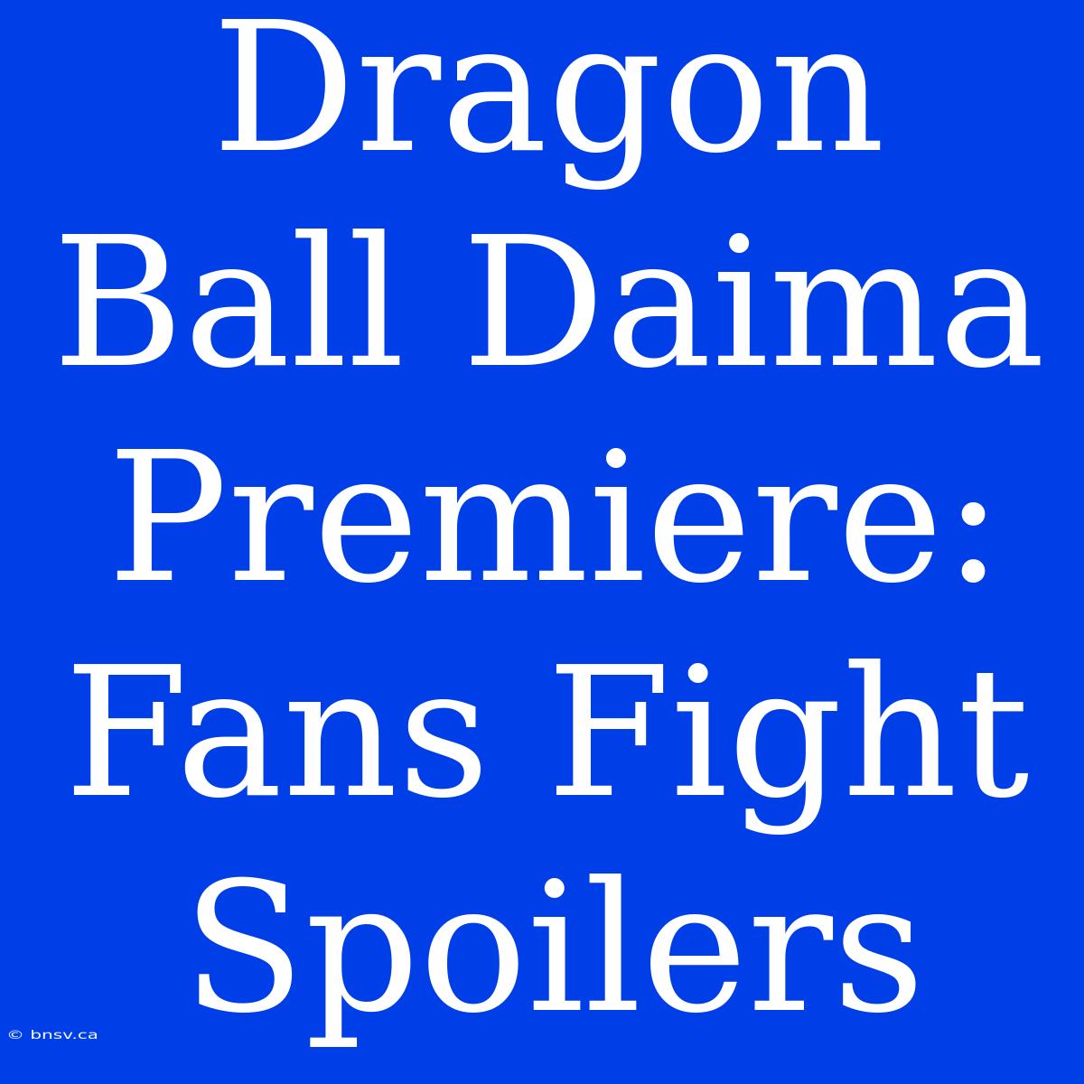 Dragon Ball Daima Premiere: Fans Fight Spoilers