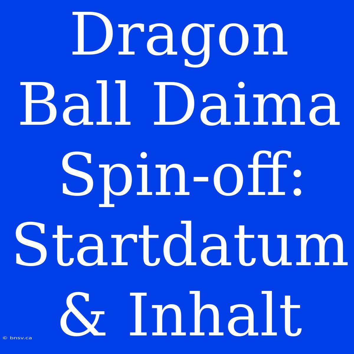 Dragon Ball Daima Spin-off: Startdatum & Inhalt