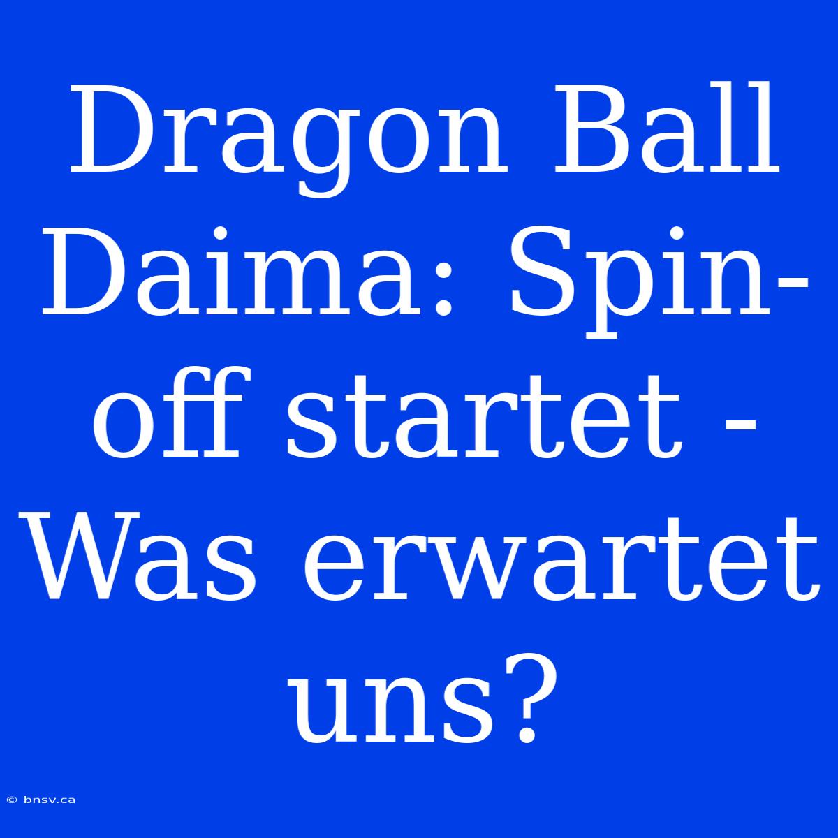 Dragon Ball Daima: Spin-off Startet - Was Erwartet Uns?