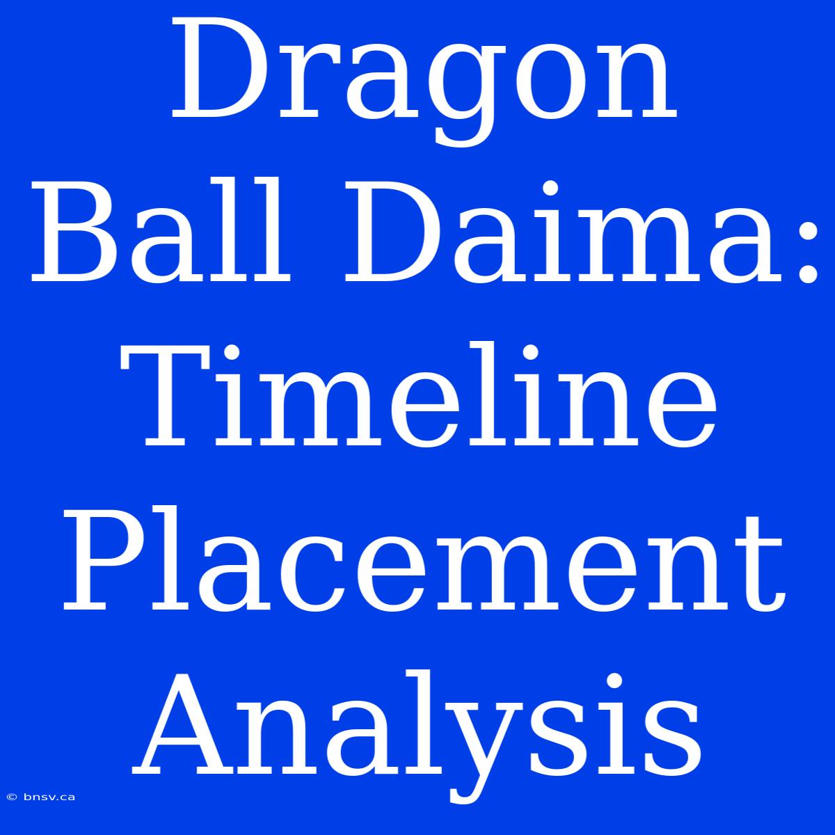 Dragon Ball Daima: Timeline Placement Analysis