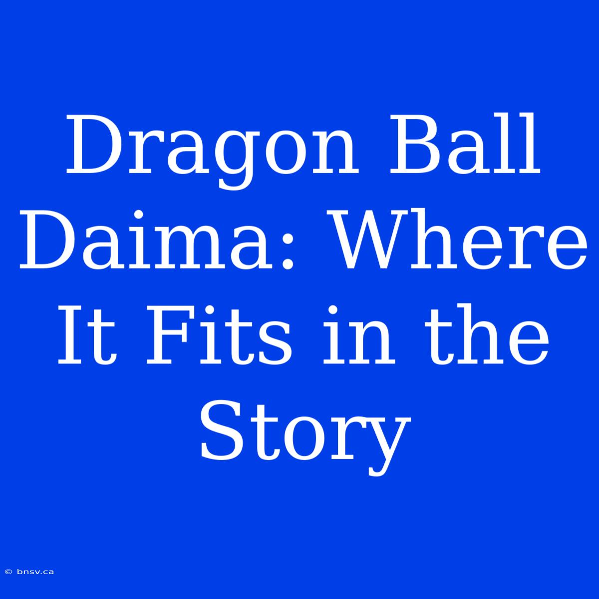 Dragon Ball Daima: Where It Fits In The Story