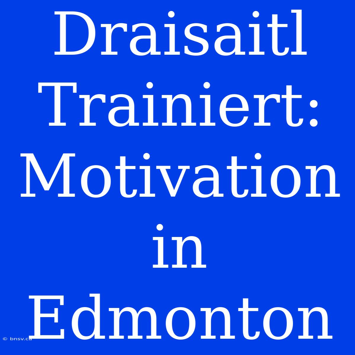 Draisaitl Trainiert: Motivation In Edmonton