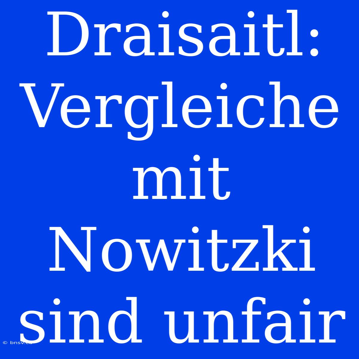 Draisaitl: Vergleiche Mit Nowitzki Sind Unfair