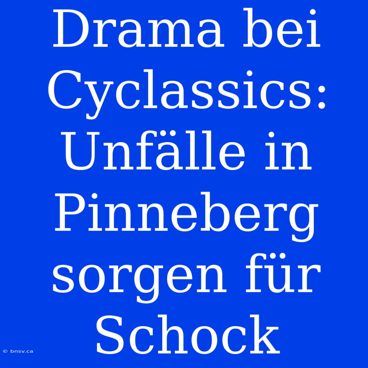 Drama Bei Cyclassics: Unfälle In Pinneberg Sorgen Für Schock