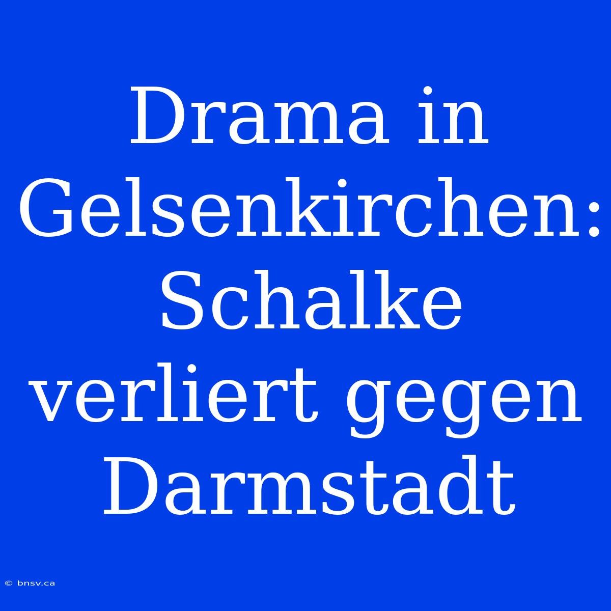 Drama In Gelsenkirchen: Schalke Verliert Gegen Darmstadt