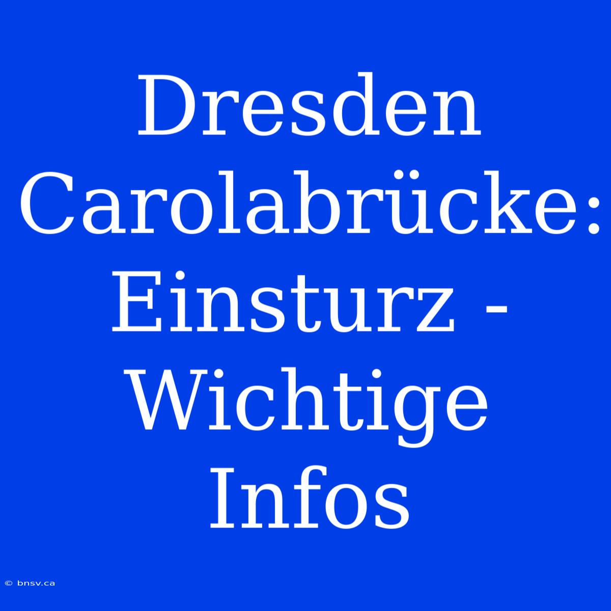 Dresden Carolabrücke: Einsturz - Wichtige Infos