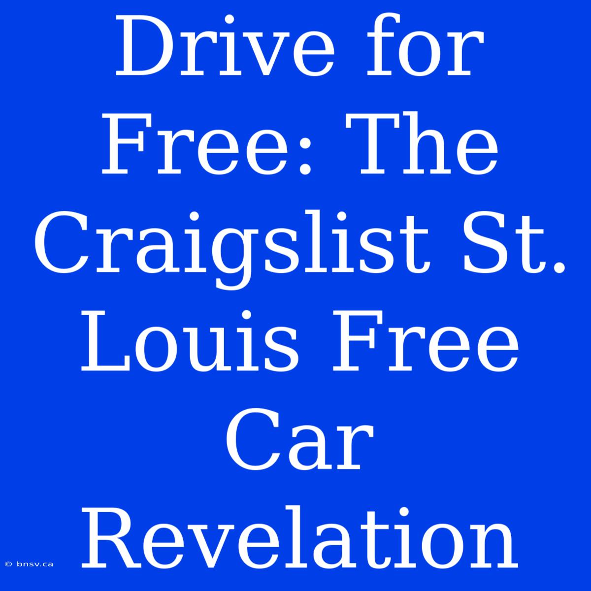 Drive For Free: The Craigslist St. Louis Free Car Revelation