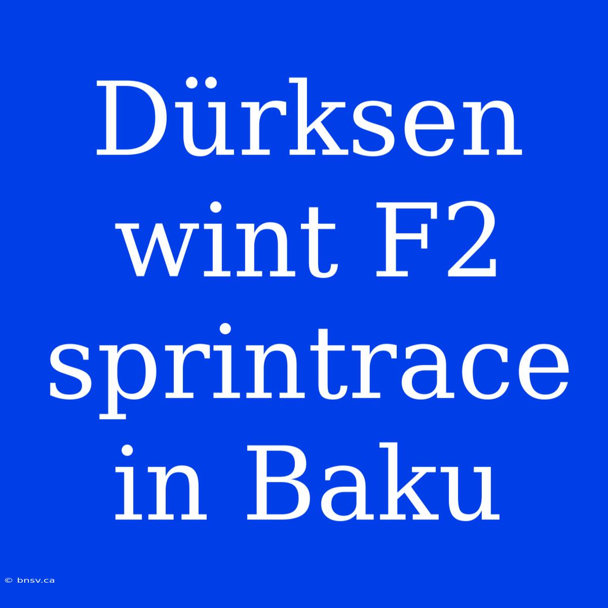 Dürksen Wint F2 Sprintrace In Baku