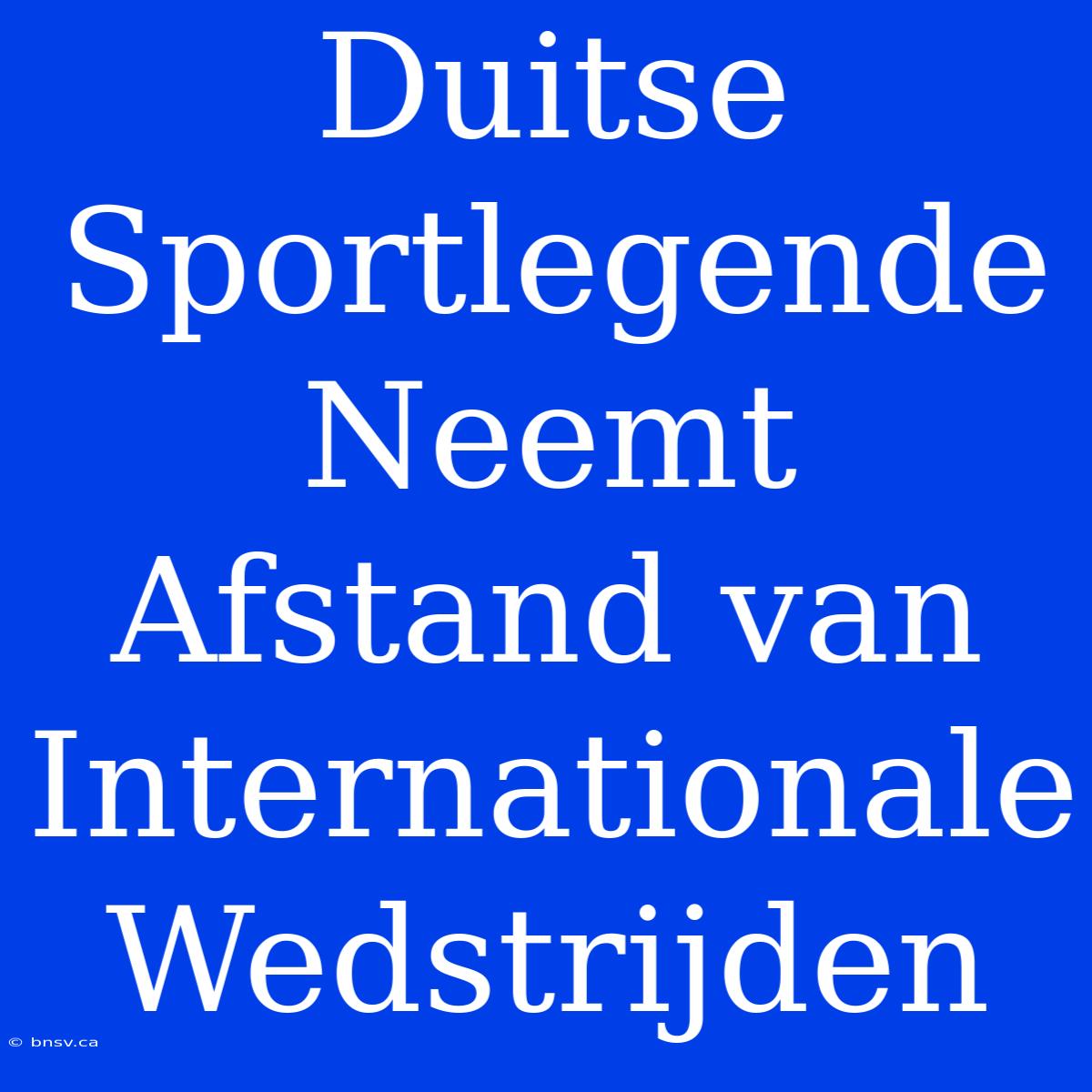 Duitse Sportlegende Neemt Afstand Van Internationale Wedstrijden