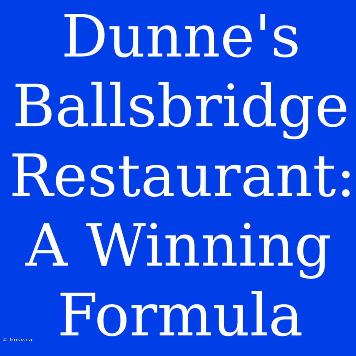 Dunne's Ballsbridge Restaurant: A Winning Formula