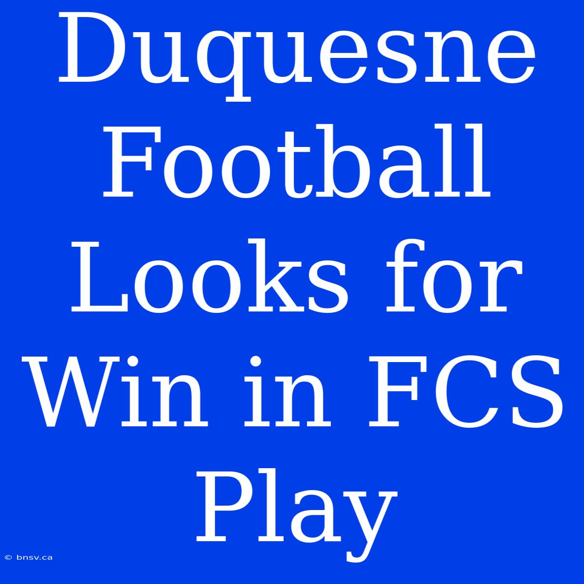 Duquesne Football Looks For Win In FCS Play