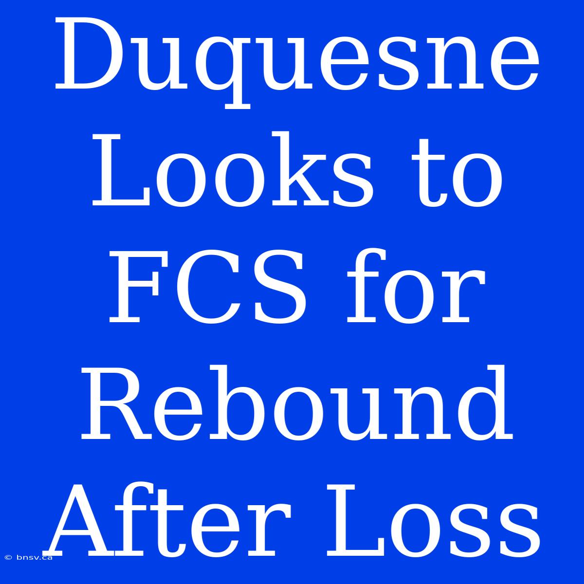 Duquesne Looks To FCS For Rebound After Loss