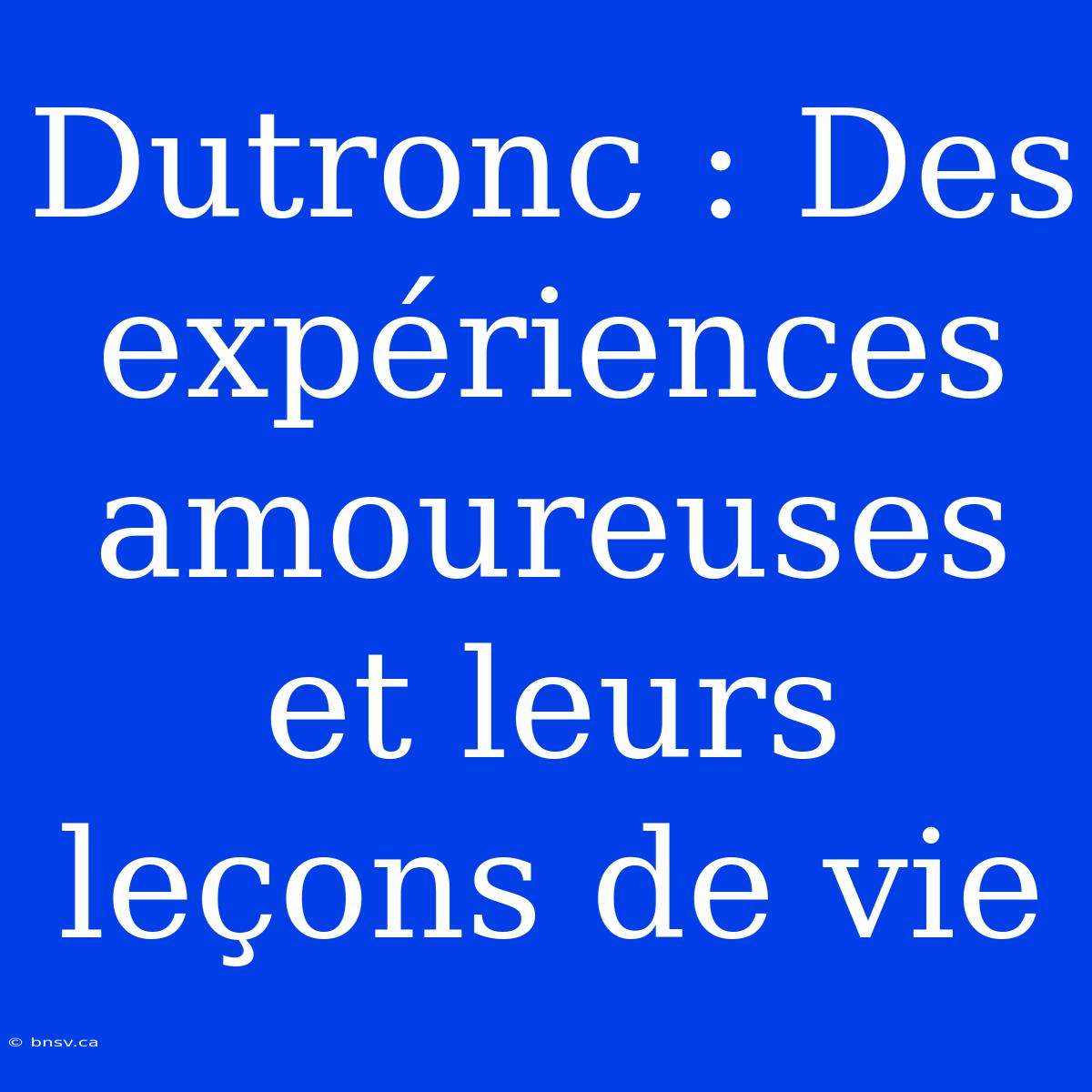 Dutronc : Des Expériences Amoureuses Et Leurs Leçons De Vie