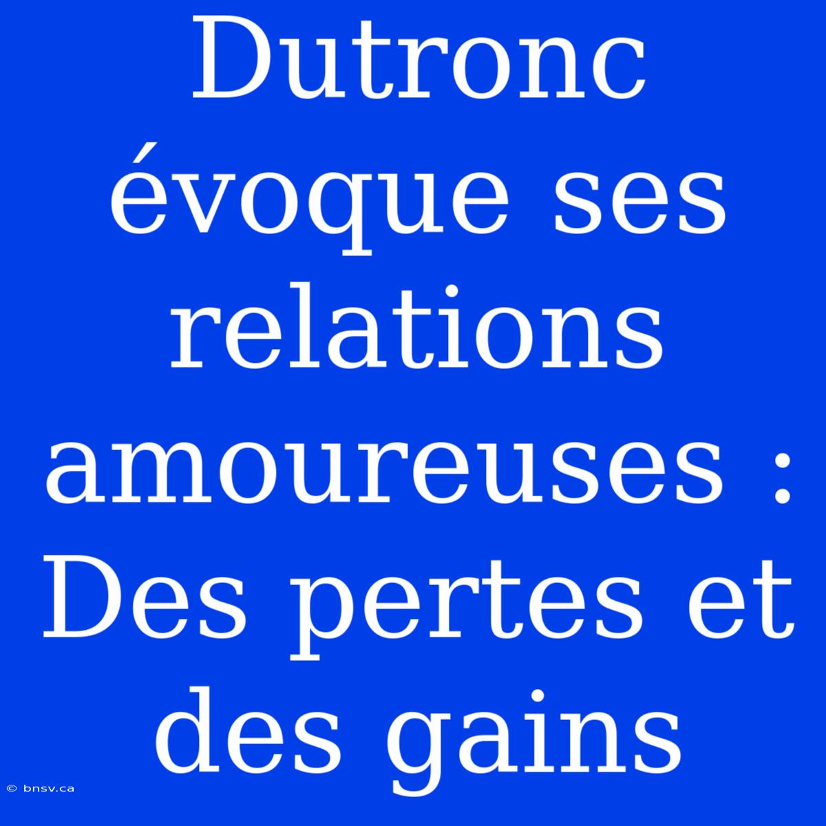 Dutronc Évoque Ses Relations Amoureuses : Des Pertes Et Des Gains