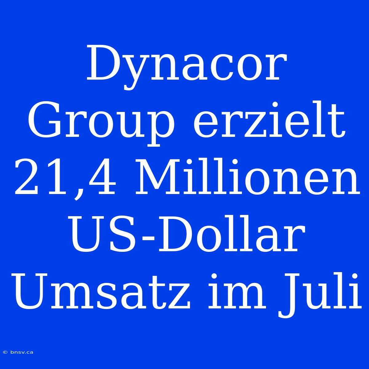 Dynacor Group Erzielt 21,4 Millionen US-Dollar Umsatz Im Juli