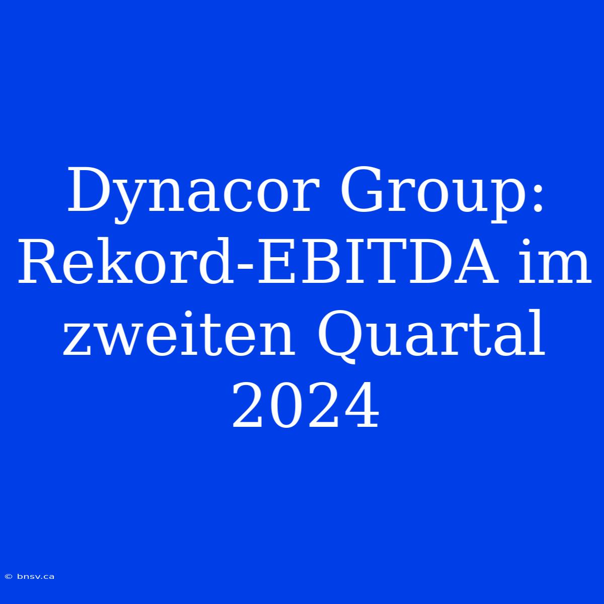 Dynacor Group: Rekord-EBITDA Im Zweiten Quartal 2024