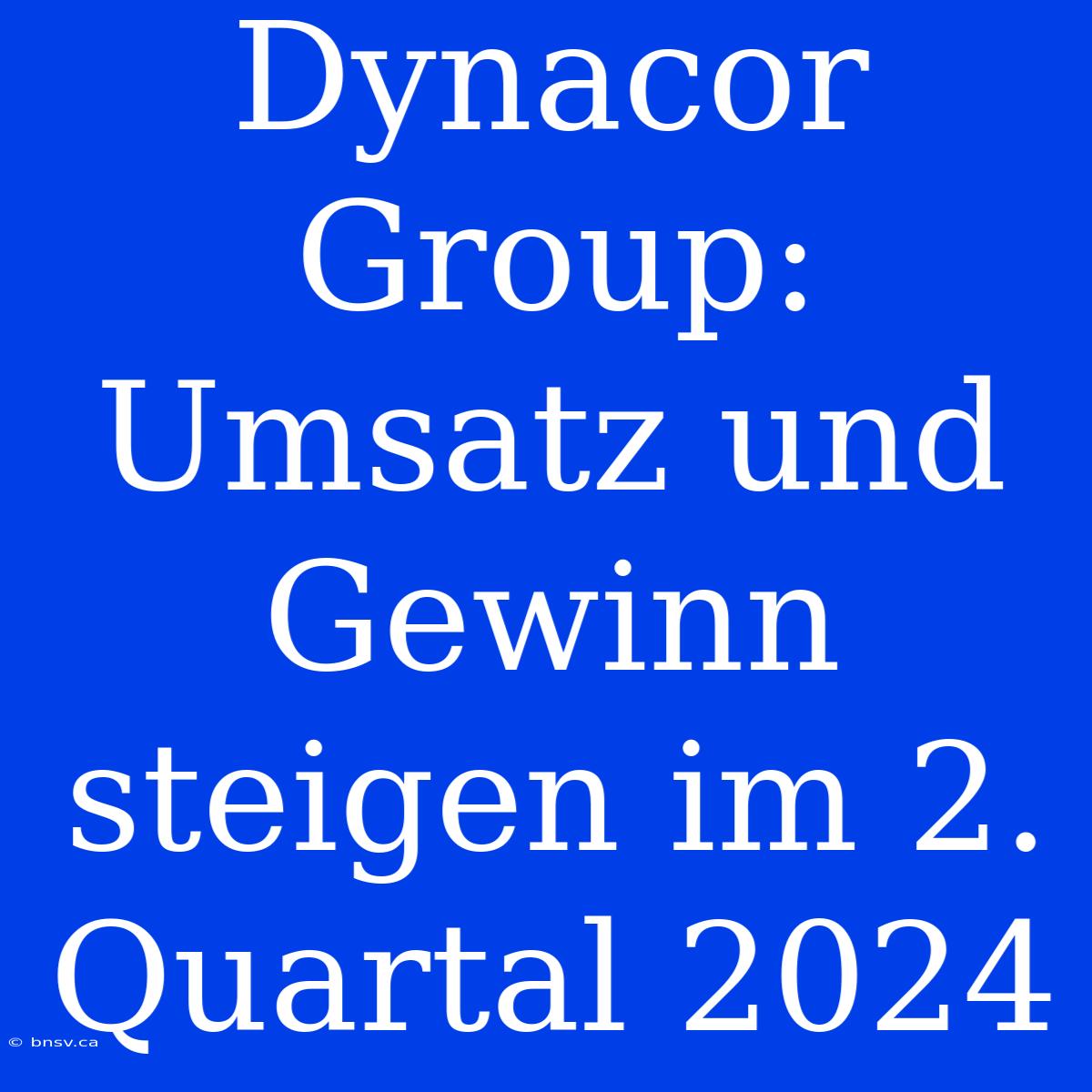 Dynacor Group: Umsatz Und Gewinn Steigen Im 2. Quartal 2024