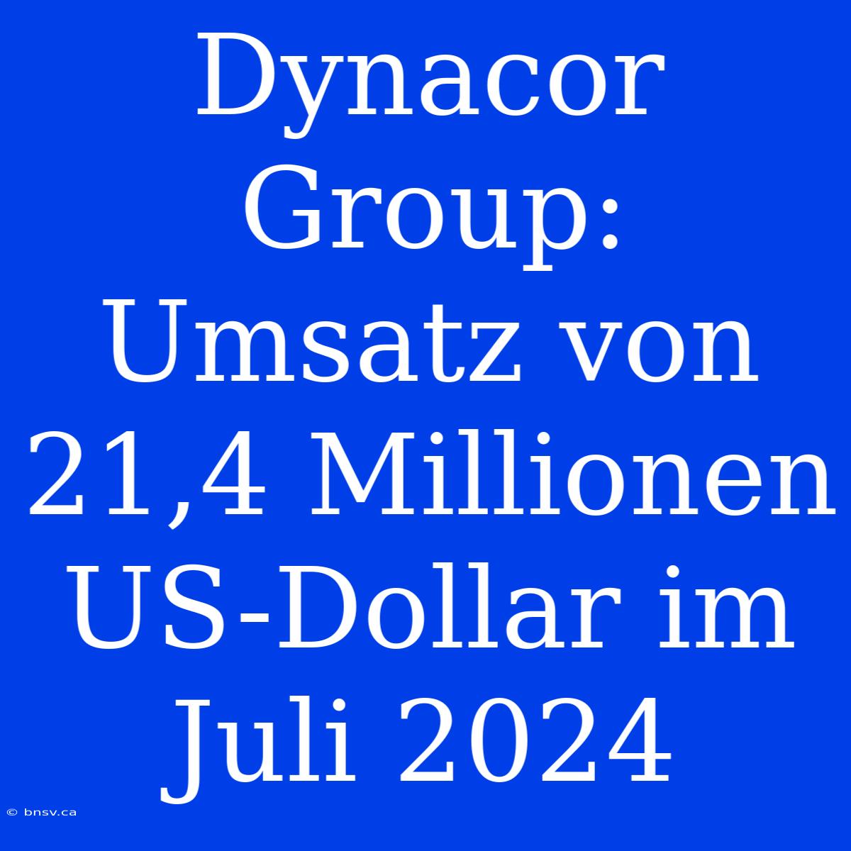 Dynacor Group: Umsatz Von 21,4 Millionen US-Dollar Im Juli 2024