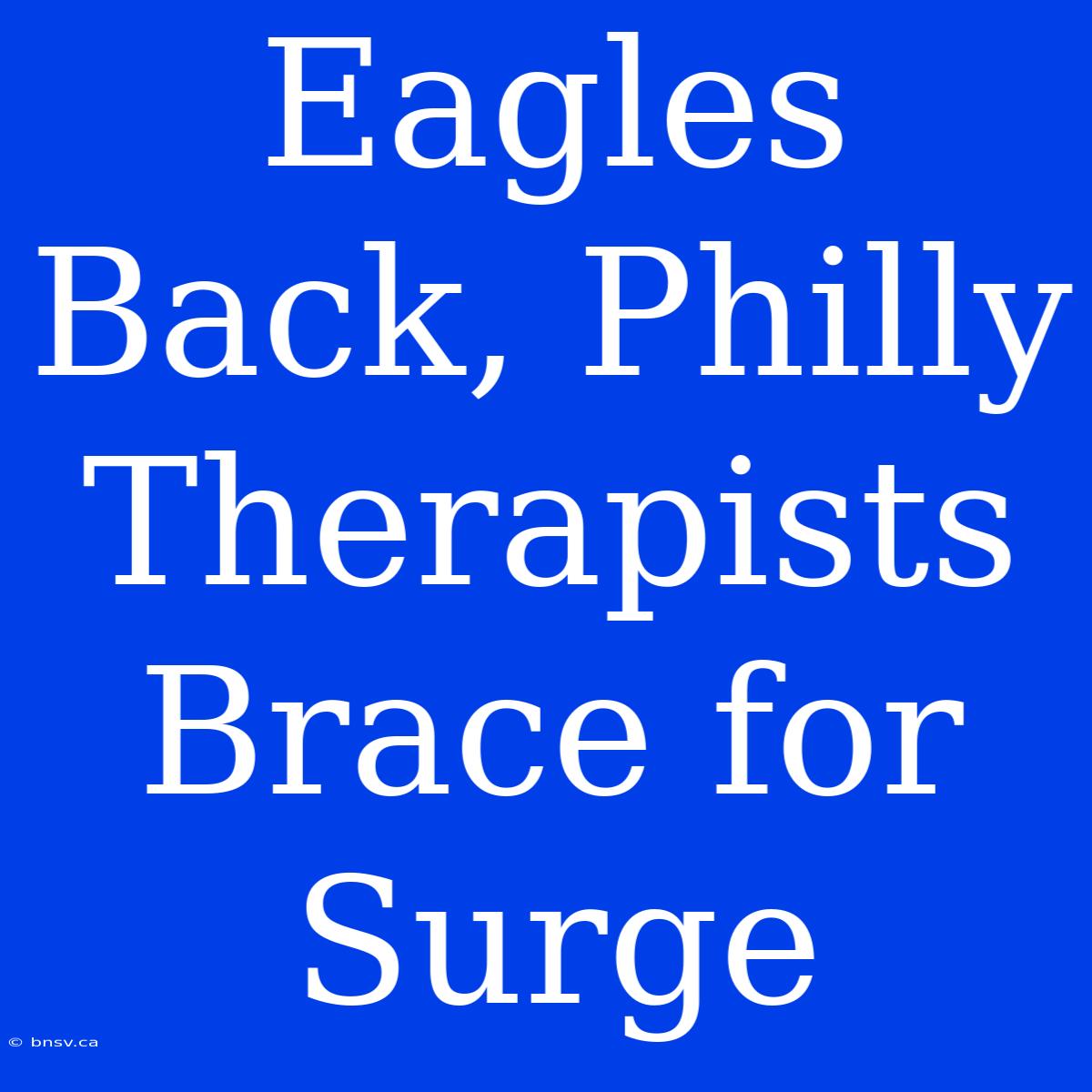 Eagles Back, Philly Therapists Brace For Surge