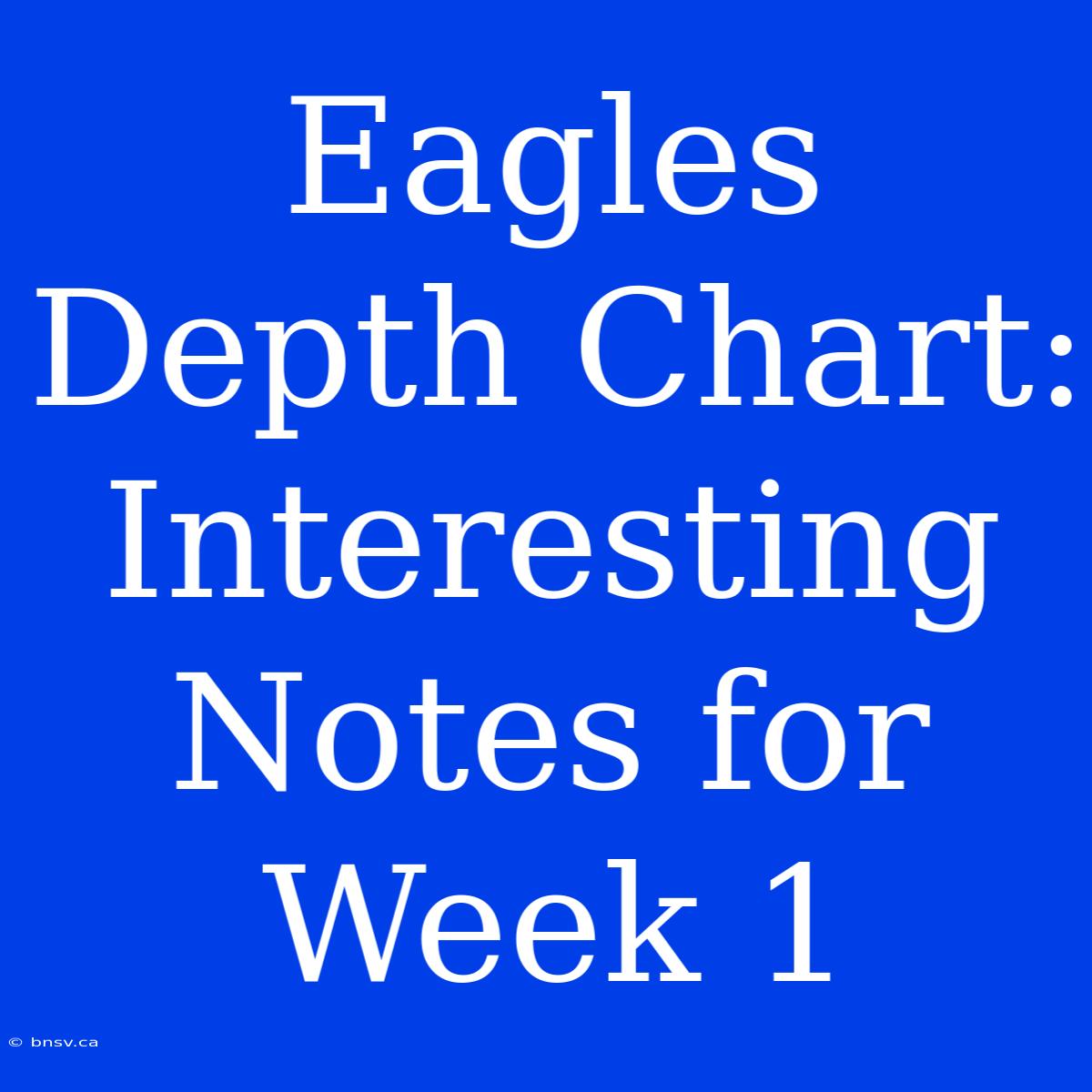 Eagles Depth Chart: Interesting Notes For Week 1