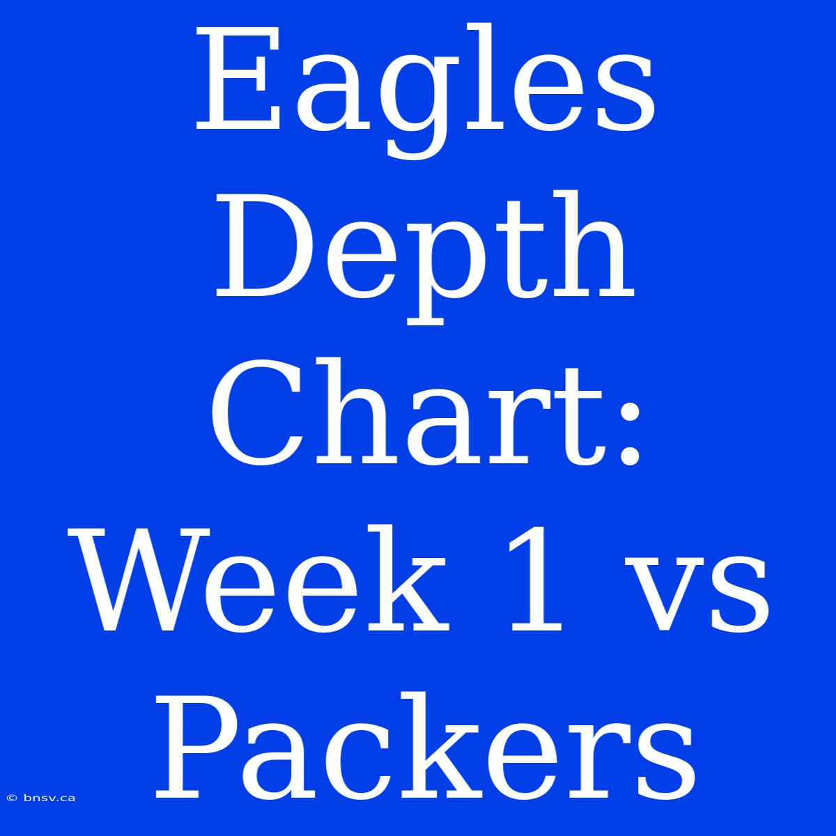 Eagles Depth Chart: Week 1 Vs Packers