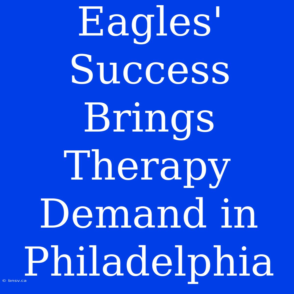 Eagles' Success Brings Therapy Demand In Philadelphia