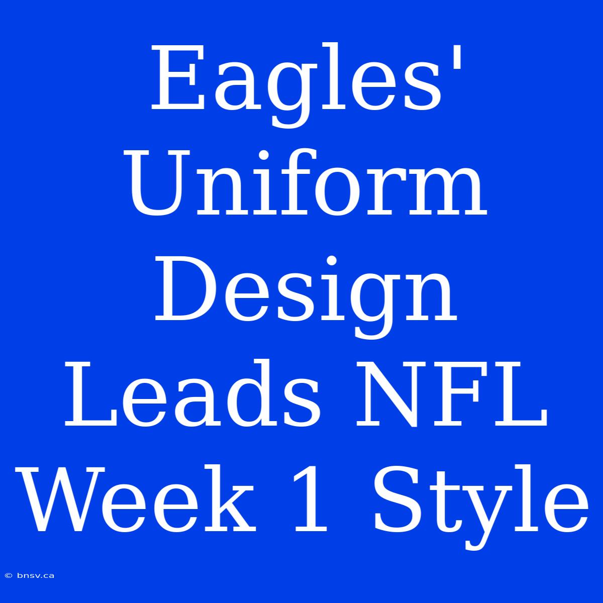 Eagles' Uniform Design Leads NFL Week 1 Style