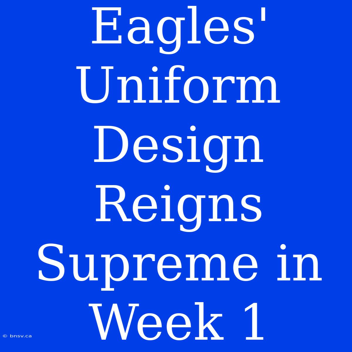 Eagles' Uniform Design Reigns Supreme In Week 1