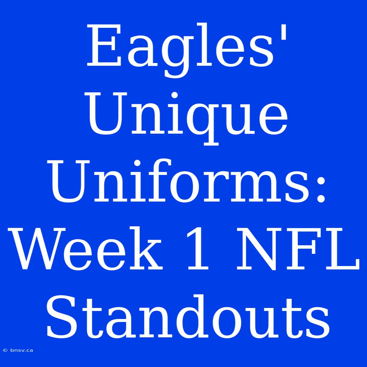 Eagles' Unique Uniforms: Week 1 NFL Standouts