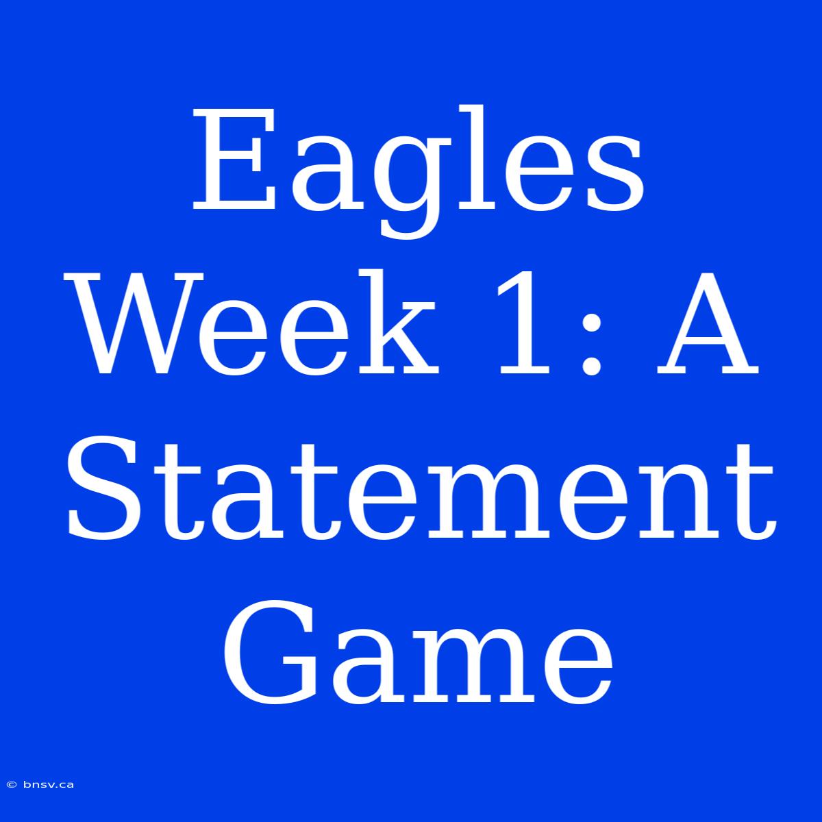 Eagles Week 1: A Statement Game