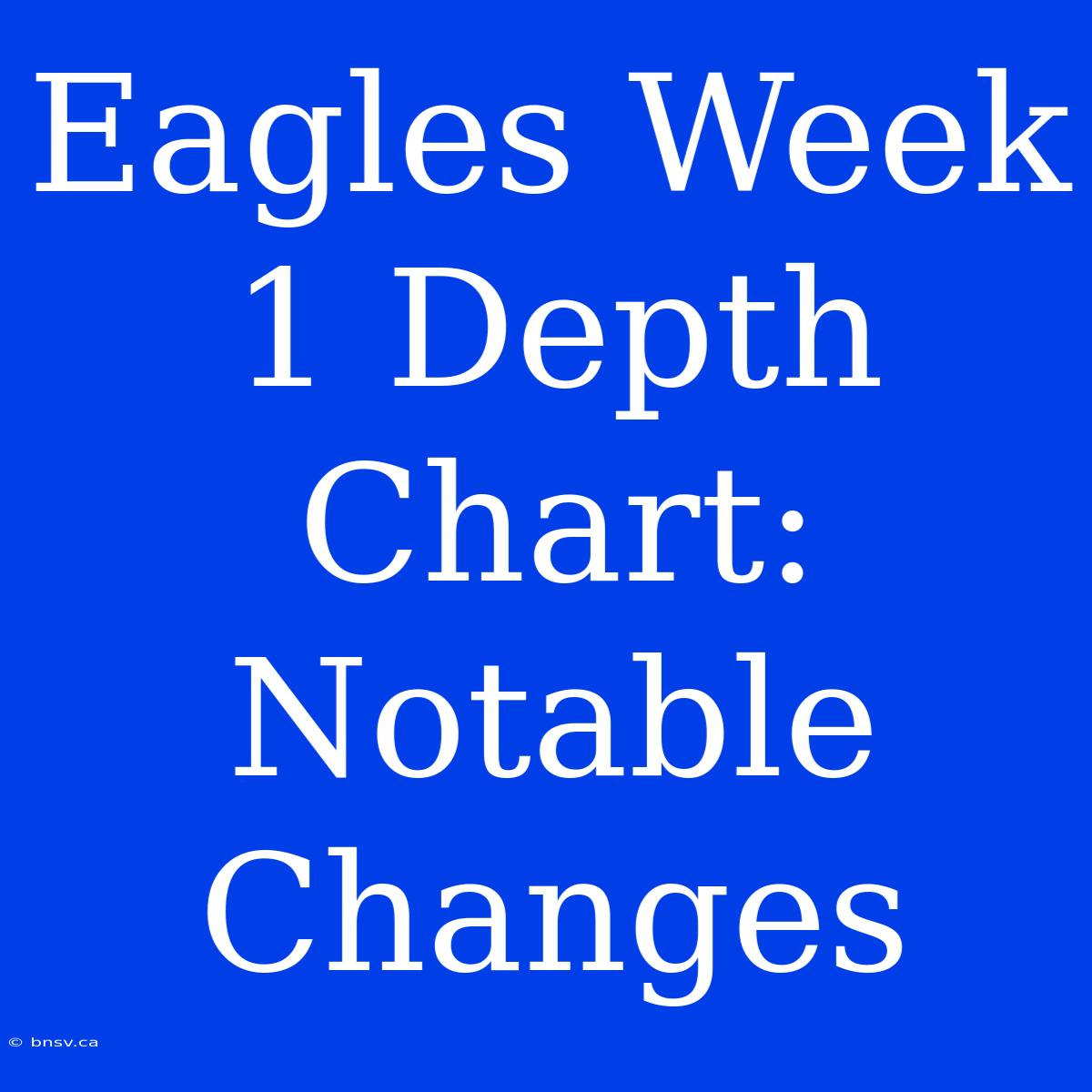 Eagles Week 1 Depth Chart: Notable Changes