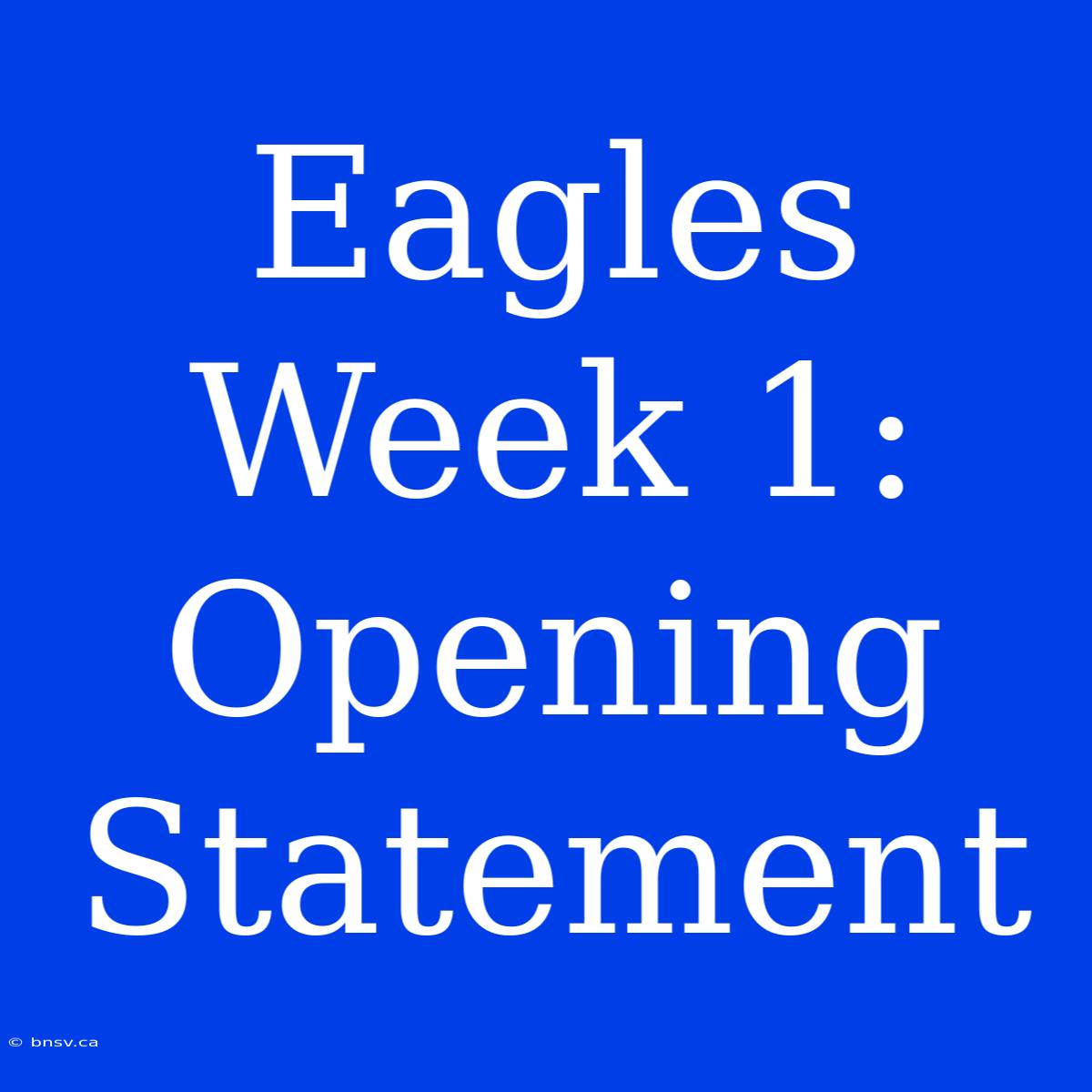 Eagles Week 1: Opening Statement