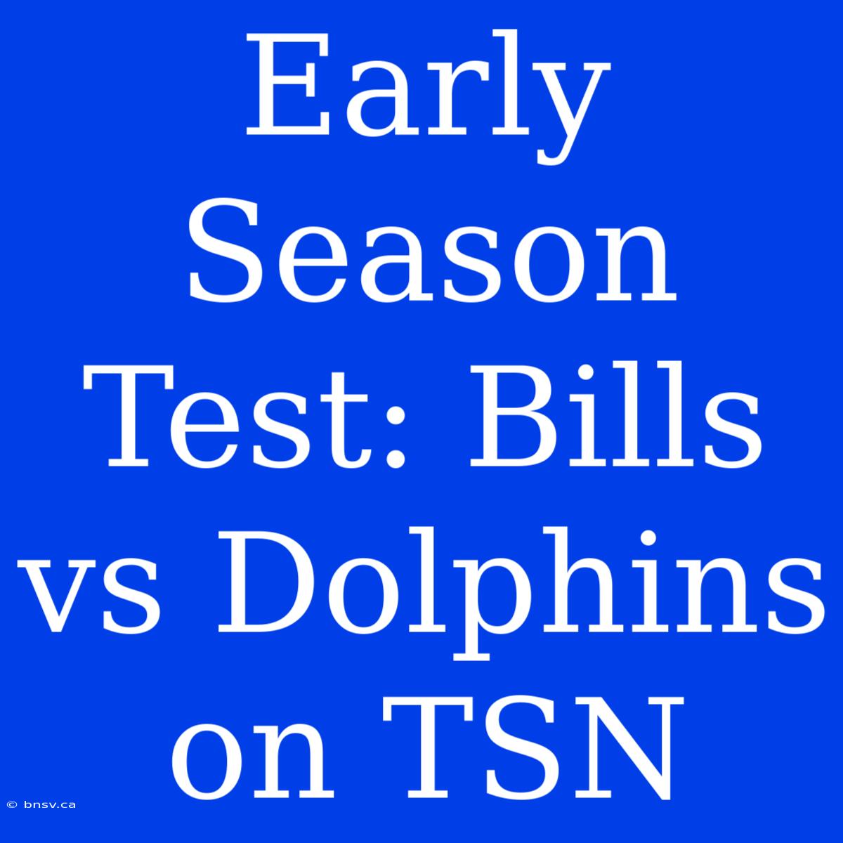 Early Season Test: Bills Vs Dolphins On TSN