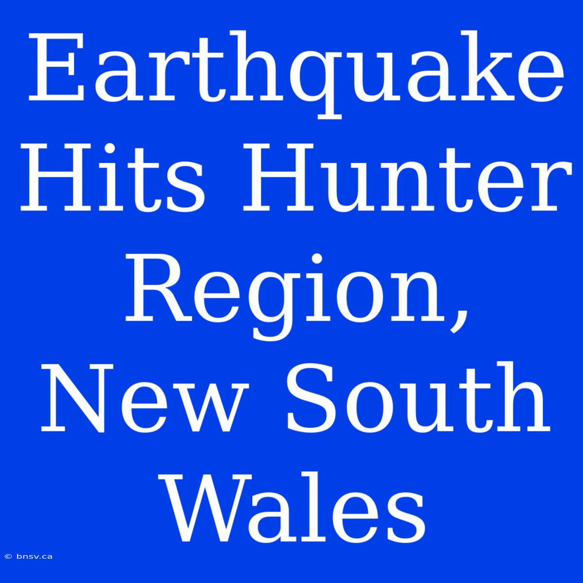 Earthquake Hits Hunter Region, New South Wales