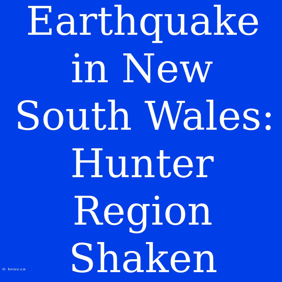 Earthquake In New South Wales: Hunter Region Shaken