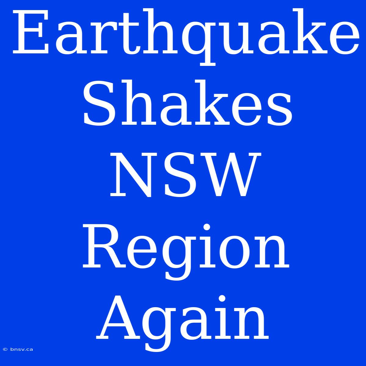 Earthquake Shakes NSW Region Again