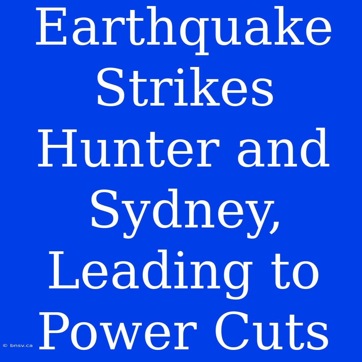 Earthquake Strikes Hunter And Sydney, Leading To Power Cuts