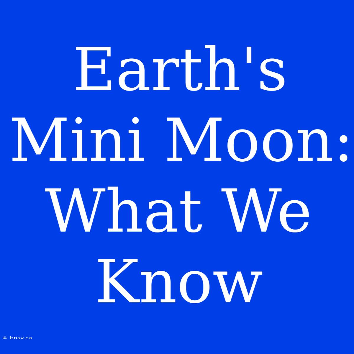 Earth's Mini Moon: What We Know