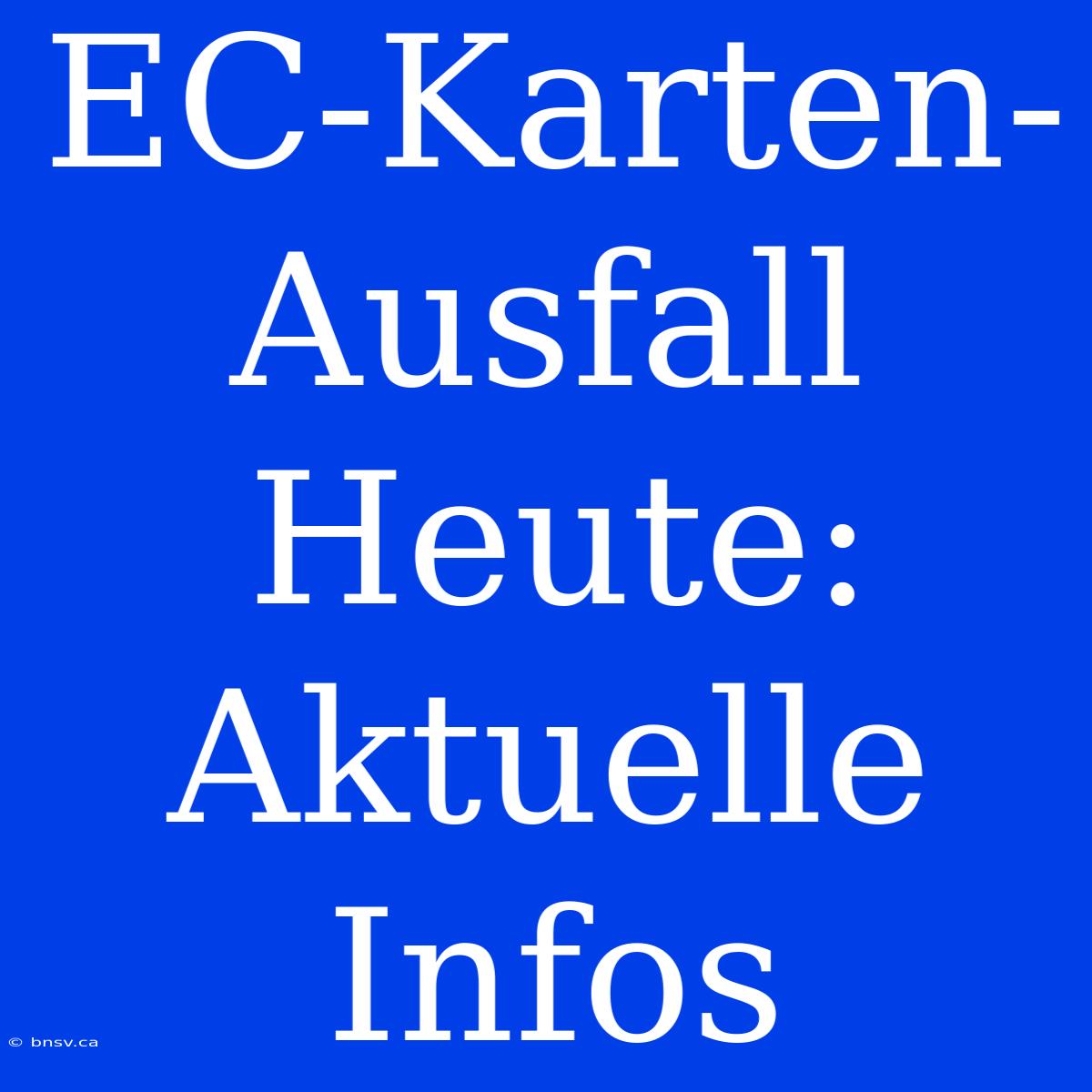 EC-Karten-Ausfall Heute: Aktuelle Infos