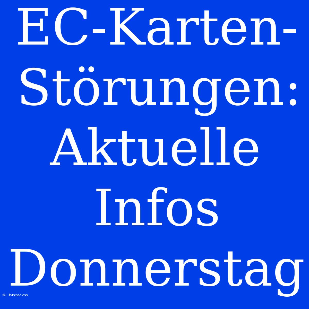 EC-Karten-Störungen: Aktuelle Infos Donnerstag