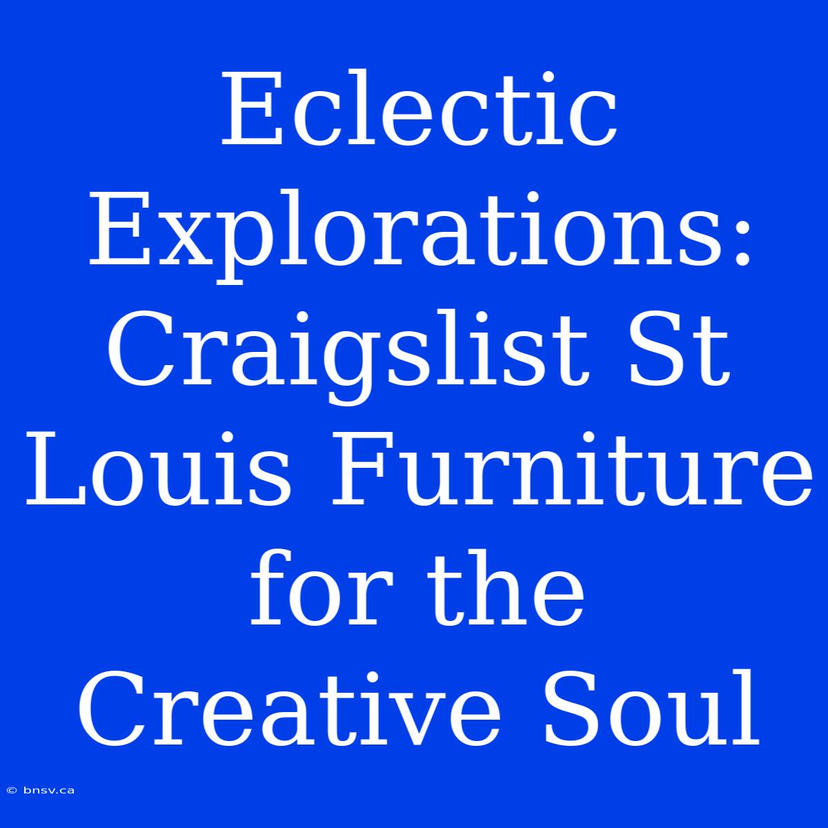 Eclectic Explorations: Craigslist St Louis Furniture For The Creative Soul