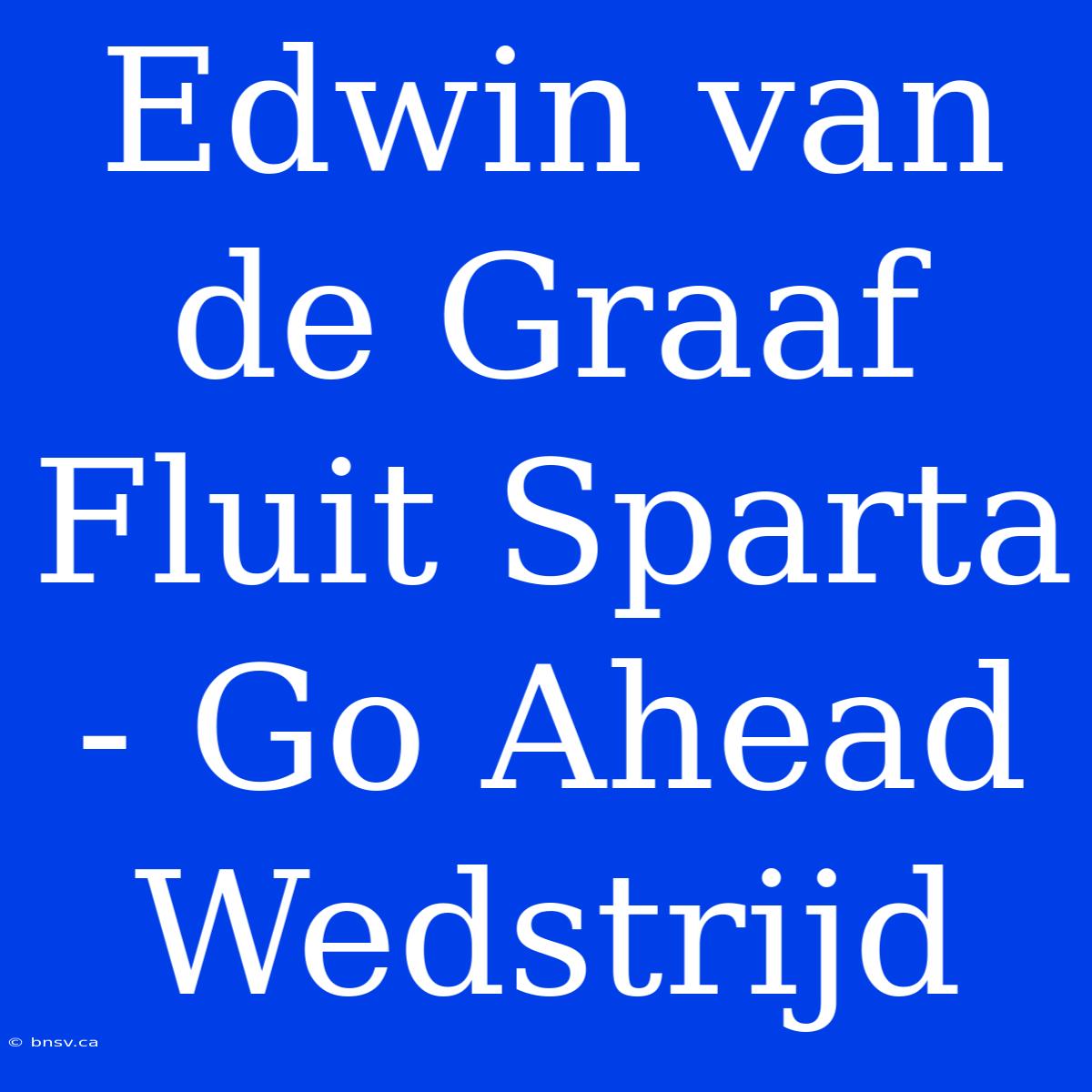 Edwin Van De Graaf Fluit Sparta - Go Ahead Wedstrijd