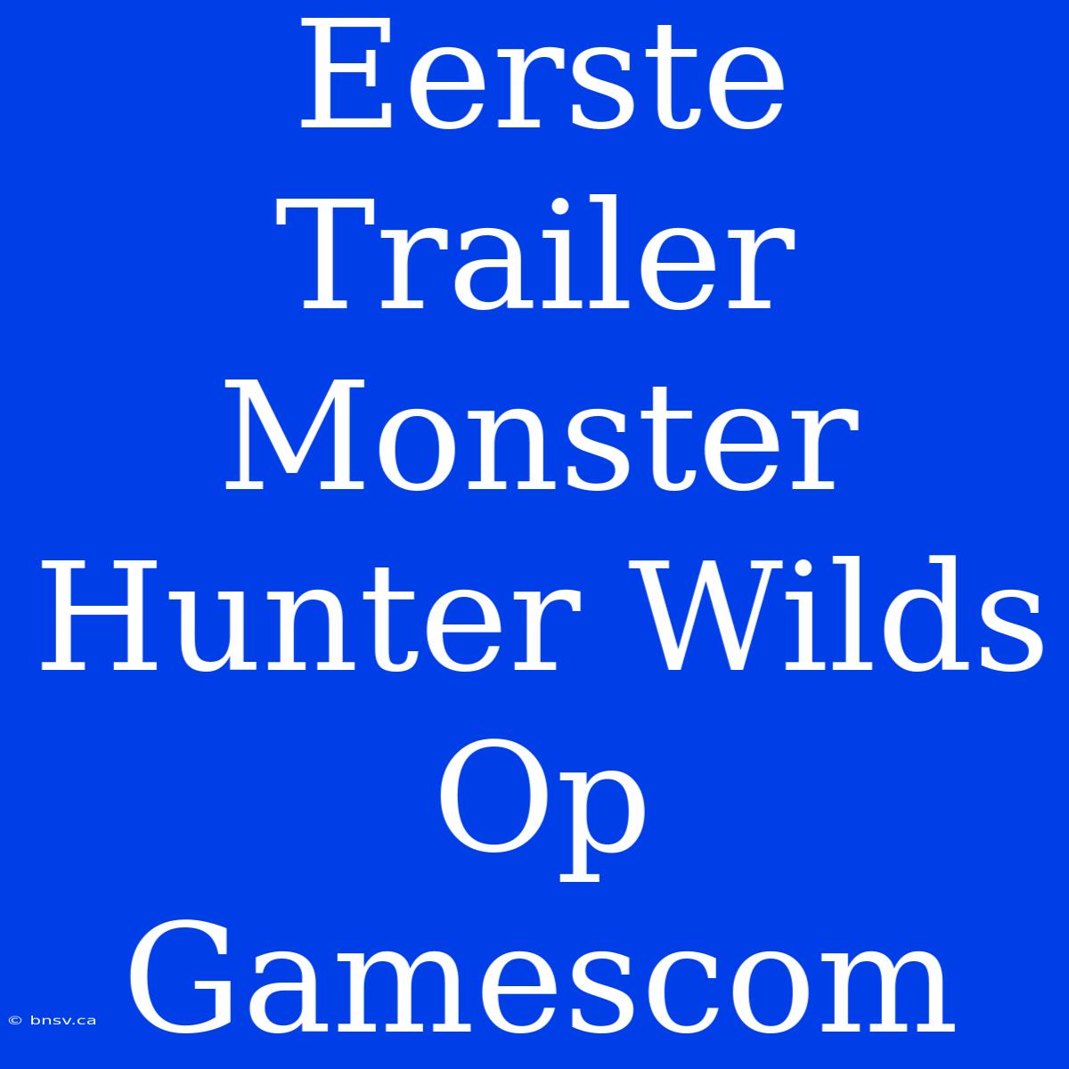 Eerste Trailer Monster Hunter Wilds Op Gamescom