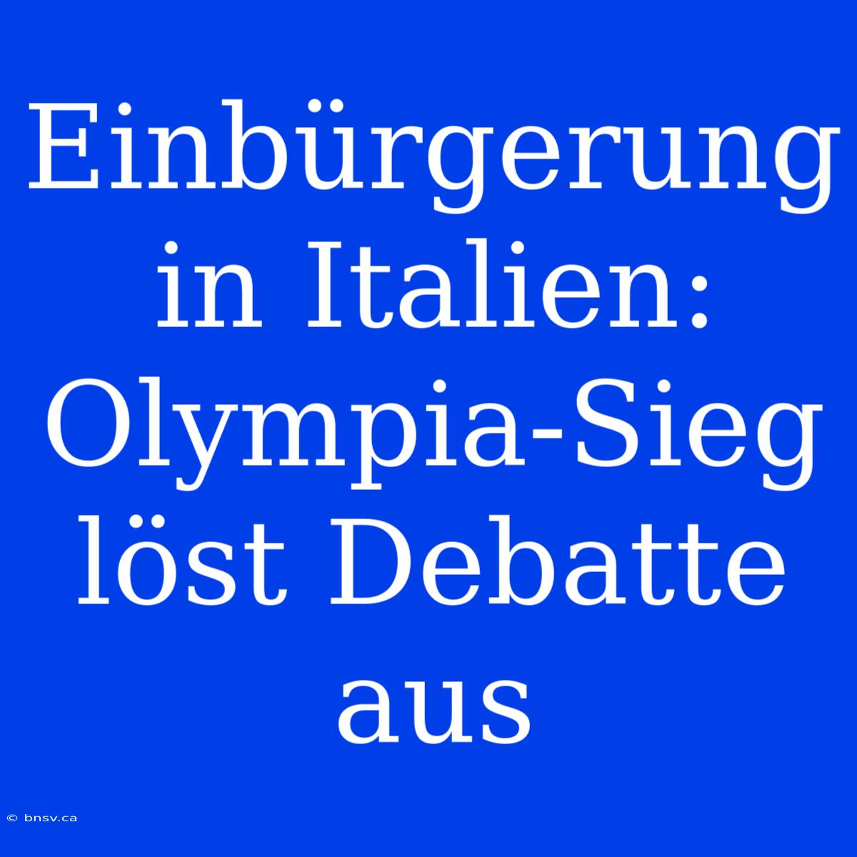 Einbürgerung In Italien: Olympia-Sieg Löst Debatte Aus