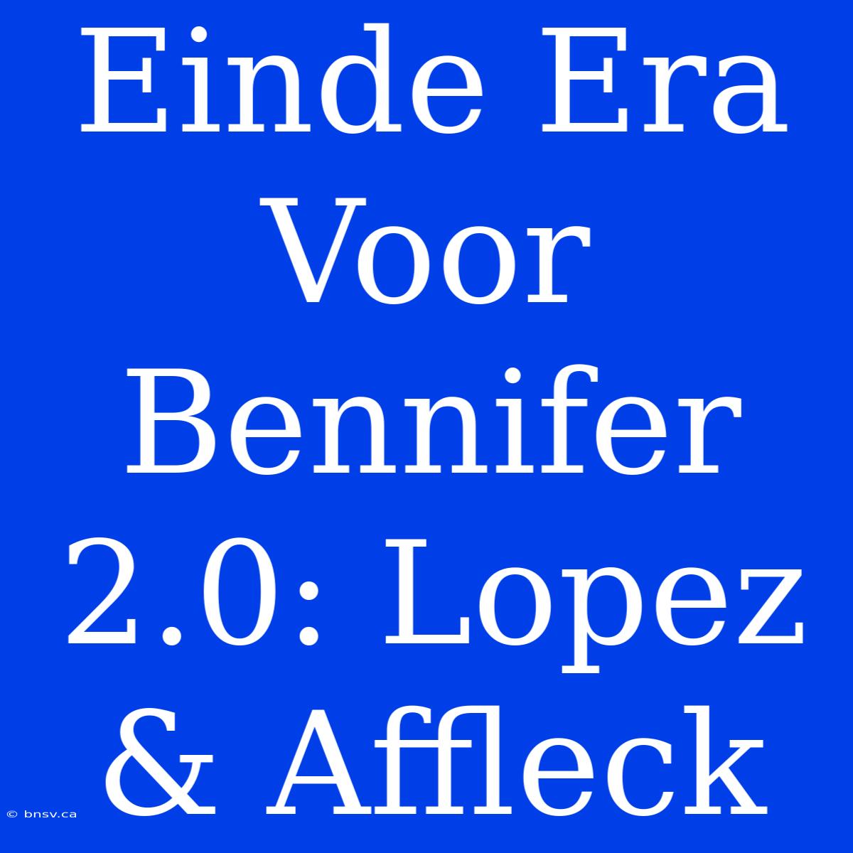 Einde Era Voor Bennifer 2.0: Lopez & Affleck