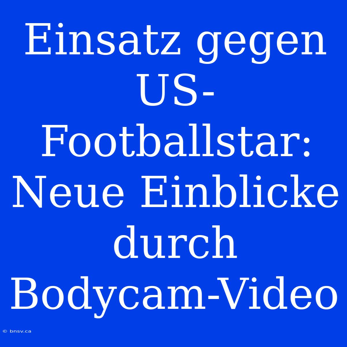 Einsatz Gegen US-Footballstar: Neue Einblicke Durch Bodycam-Video