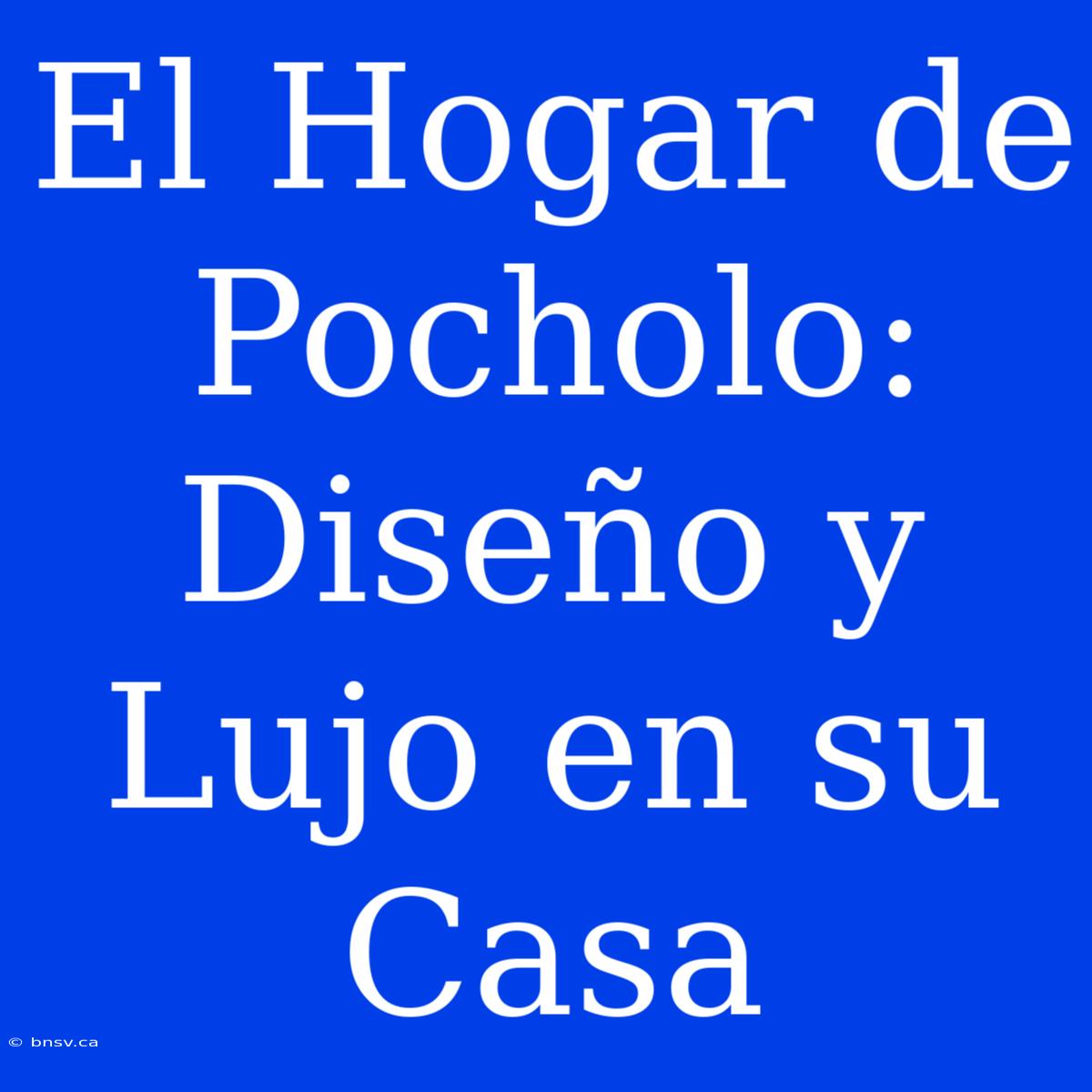 El Hogar De Pocholo: Diseño Y Lujo En Su Casa