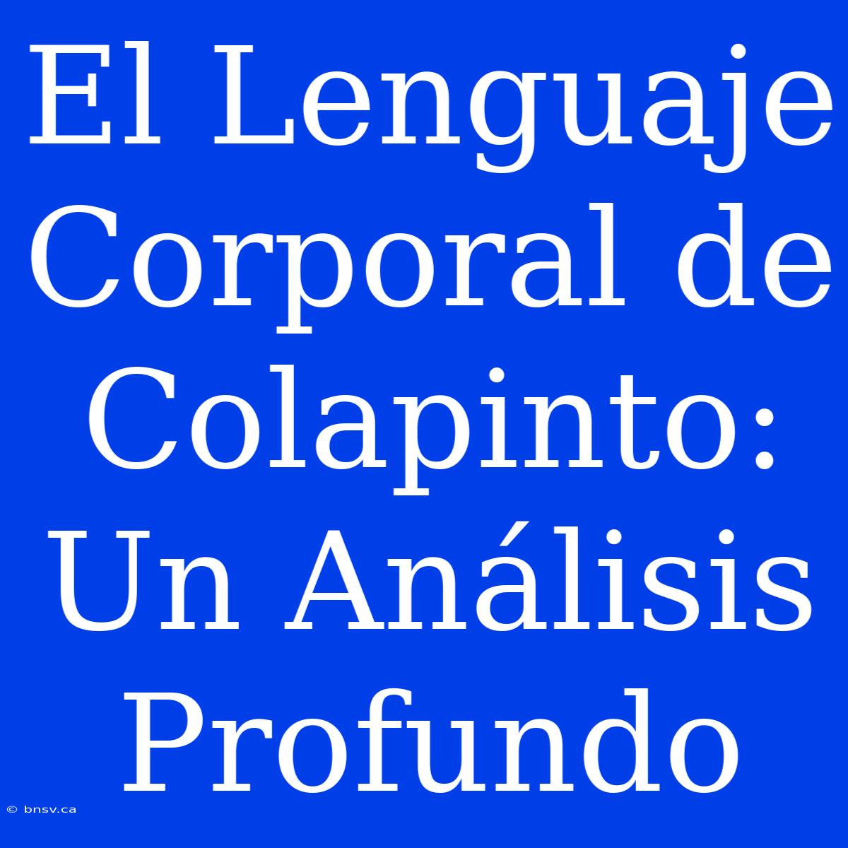 El Lenguaje Corporal De Colapinto: Un Análisis Profundo