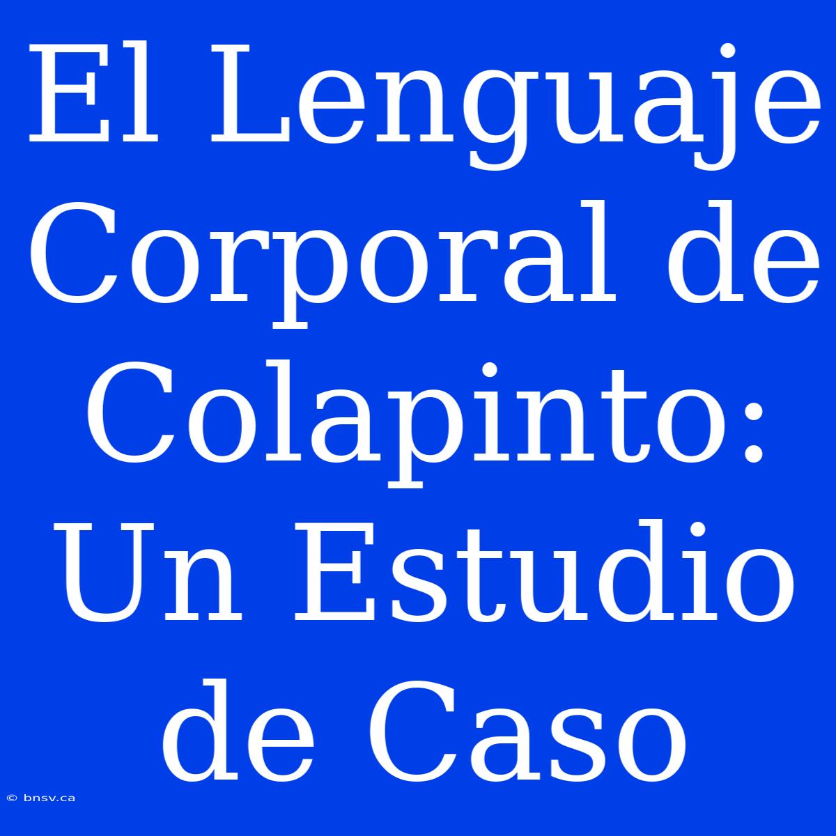 El Lenguaje Corporal De Colapinto: Un Estudio De Caso