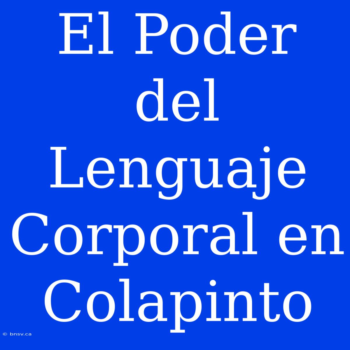 El Poder Del Lenguaje Corporal En Colapinto